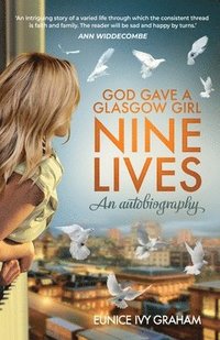 bokomslag God Gave A Glasgow Girl Nine Lives: An Autobiography