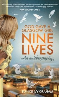 bokomslag God Gave A Glasgow Girl Nine Lives: An Autobiography
