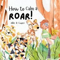 Allie R Cooper - How to Calm a Roar, Häftad