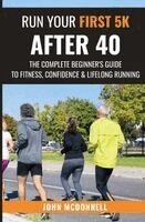 John McDonnell - Run Your First 5k After 40, Häftad