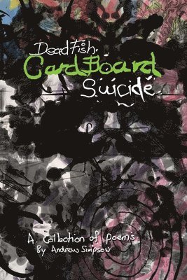 Andrew Simpson - Deadfish, Cardboard, Suicide, Häftad