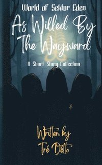 bokomslag As Willed by the Wayward