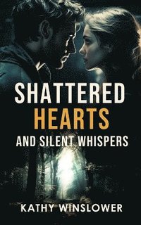 bokomslag Shattered Hearts and Silent Whispers