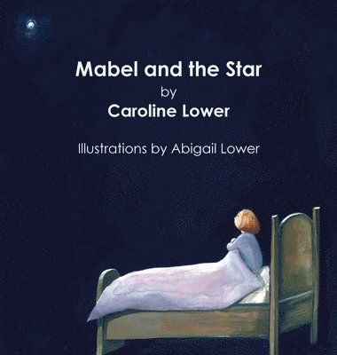 Caroline Lower - Mabel and the Star, Inbunden