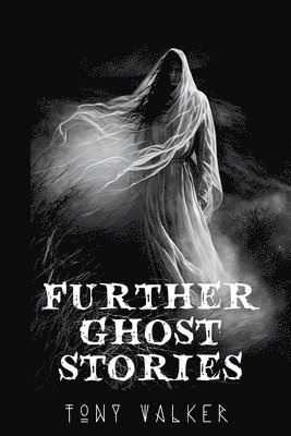 Tony Walker - Further Ghost Stories, Häftad