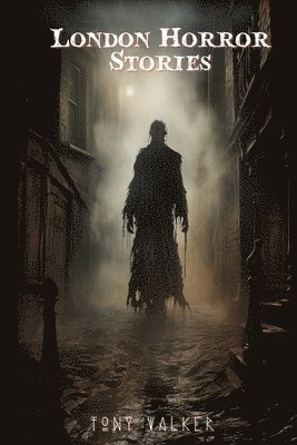 Tony Walker - London Horror Stories, Häftad