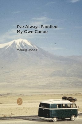 Meurig Jones - I've Always Paddled My Own Canoe, Häftad