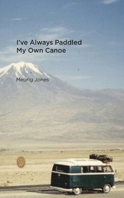 I've Always Paddled My Own Canoe