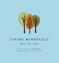 bokomslag Living Mindfully day by day