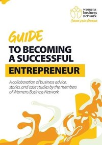 bokomslag Womens Business Network Guide to Becoming a Successful Entrepreneur