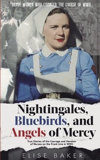 bokomslag And the Angels of Mercy Nightingales, Bluebirds
