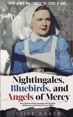bokomslag And the Angels of Mercy Nightingales, Bluebirds
