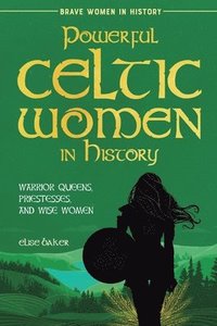 bokomslag Powerful Celtic Women in History