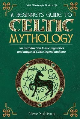 bokomslag A Beginner's Guide to Celtic Mythology