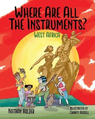 Nathan Holder - Where Are All The Instruments? West Africa, Häftad