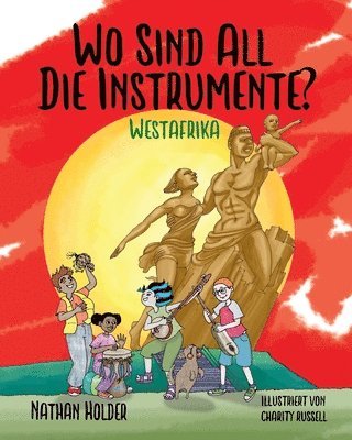 Nathan Holder, Sabine Zengerling - Wo Sind All Die Instrumente? Westafrika, Häftad