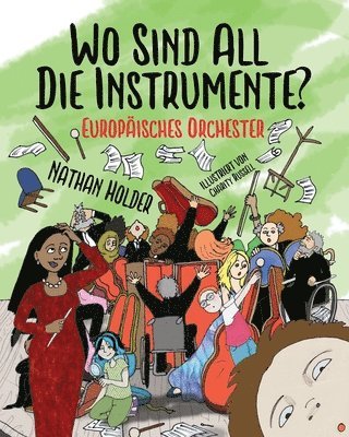 Nathan Holder - Wo Sind All Die Instrumente? Europäisches Orchester, Häftad