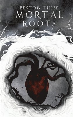 Bestow These Mortal Roots, Häftad