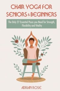 bokomslag Chair Yoga for Seniors and Beginners