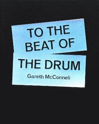 To The Beat Of The Drum - Gareth McConnell 1