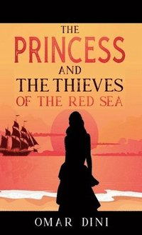 bokomslag The Princess and the Thieves of the Red Sea