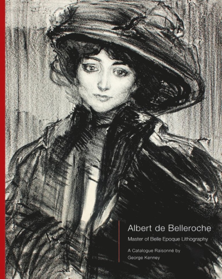 Albert de Belleroche - Master of Belle Epoque Lithography, A Catalogue Raisonn 1