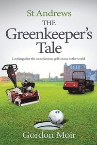 bokomslag St Andrews - The Greenkeeper's Tale