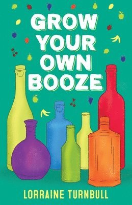 Grow Your Own Booze 1