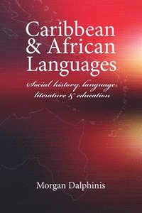 bokomslag Caribbean and African Languages social history, language, literature and education