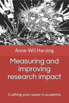 Anne-Wil Harzing - Measuring and improving research impact, Häftad