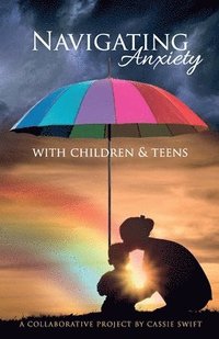 bokomslag Navigating Anxiety with Children and Teens