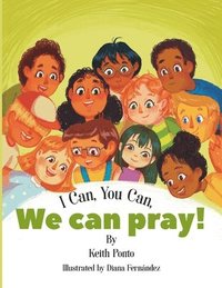 bokomslag I Can, You Can, We Can Pray!