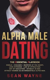 bokomslag ALPHA MALE DATING. The Essential Playbook