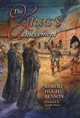 Robert Hugh Benson - King's Achievement, Inbunden