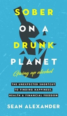 bokomslag Sober On A Drunk Planet: Giving Up Alcohol