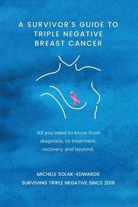 bokomslag A Survivor's Guide to Triple Negative Breast Cancer