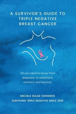 A Survivor's Guide to Triple Negative Breast Cancer 1