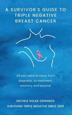 A Survivor's Guide To Triple Negative Breast Cancer 1