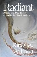 bokomslag Radiant: Abigail and David's story as told by her handmaidens