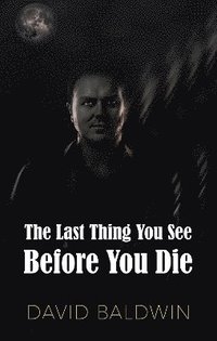bokomslag The Last Thing You See Before You Die