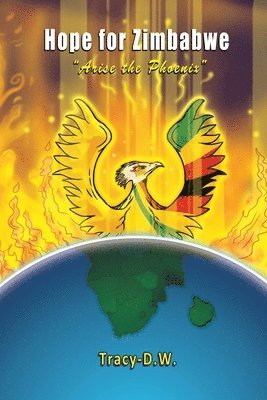Tracy Dw, Tracy DW - Hope for Zimbabwe - arise the Phoenix, Häftad