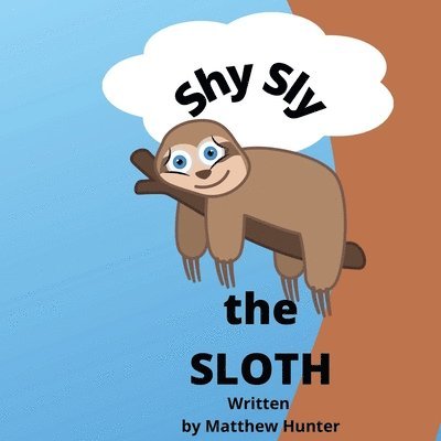 Matthew Hunter - Shy Sly the Sloth, Häftad