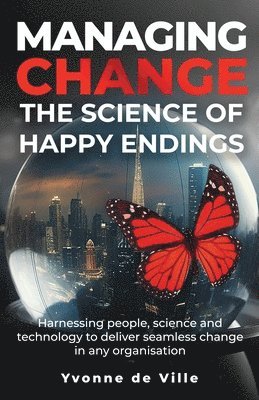 bokomslag Managing Change - The Science of Happy Endings