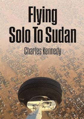 Flying Solo To Sudan 1