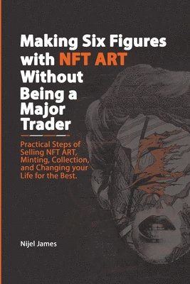 Making Six Figures with NFT ART Without Being a Major Trader 1