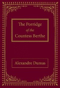 bokomslag The Porridge of the Countess Berthe