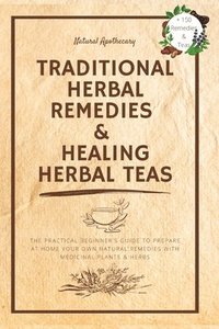 bokomslag Traditional Herbal Remedies & Healing Herbal Teas
