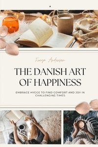 bokomslag The Danish Art of Happiness