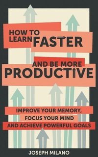 bokomslag How to Learn Faster and Be More Productive