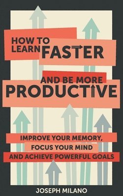 How to Learn Faster and Be More Productive 1